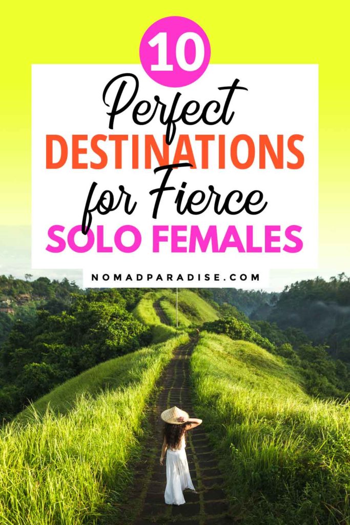 10 Perfect Destinations for Fierce Solo Females