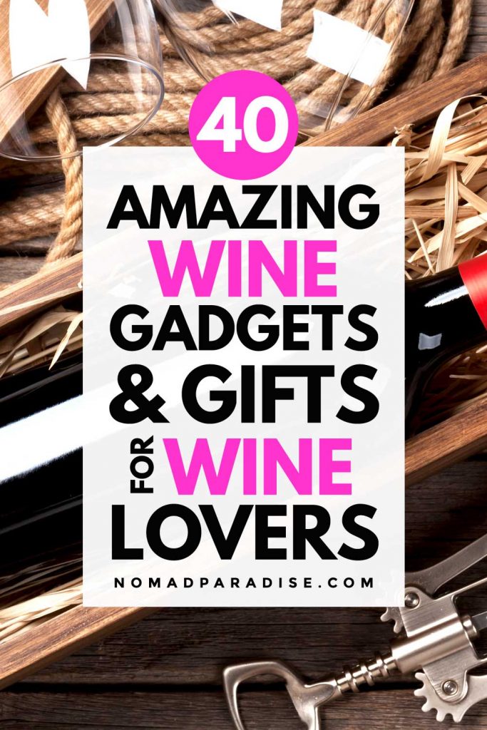 40 Amazing Wine Gadgets and Gifts for Wine Lovers - Nomad Paradise