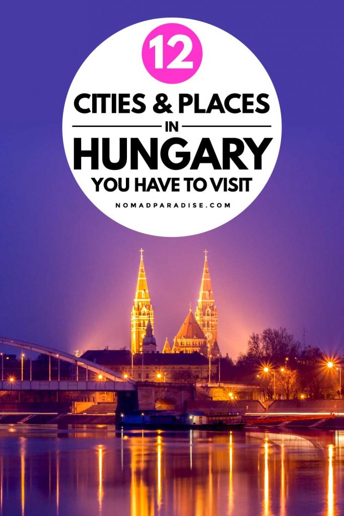 12 Cities & Places in Hungary You Have to Visit