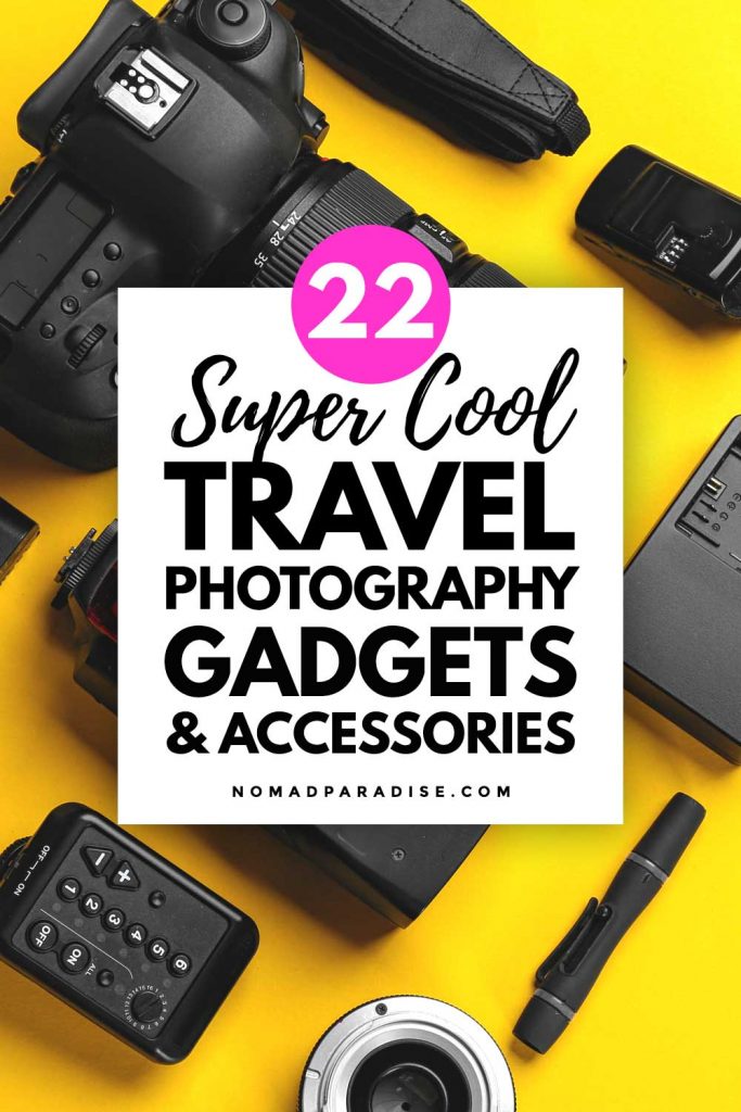 22 Super Cool Travel Photography Gadgets & Accessories - Nomad Paradise.