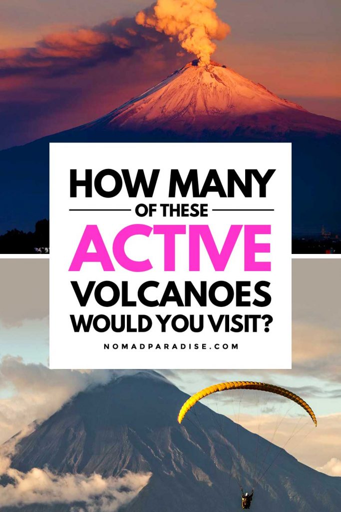 How many of these active volcanoes would you visit?