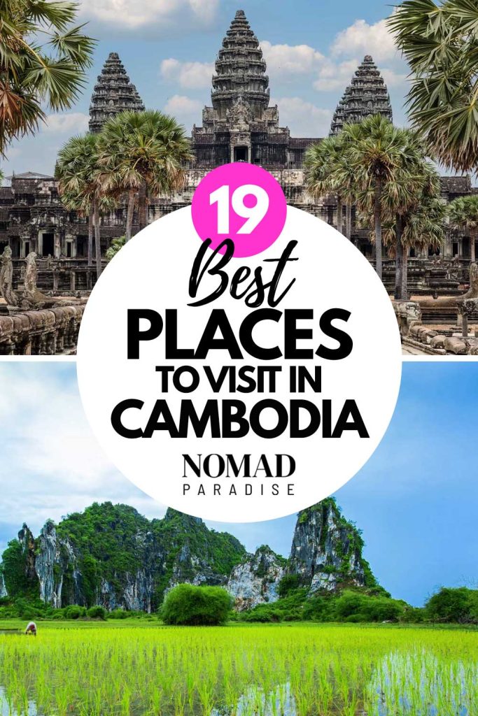 19 Places to Visit in Cambodia for Some Truly Jaw-Dropping Experiences